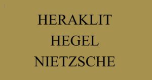 Heraklit Hegel Nietzsche